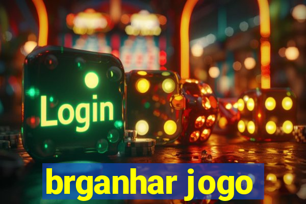 brganhar jogo